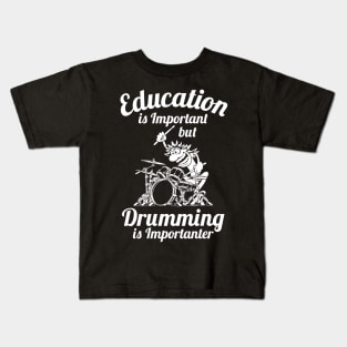 Education is Important but Drumming is Importanter Drummer Humor Kids T-Shirt